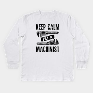 Machinist - Keep calm I'm a machinist Kids Long Sleeve T-Shirt